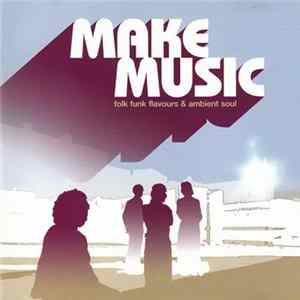 FLAC Various - Make Music (Folk Funk Flavours & Ambient Soul)