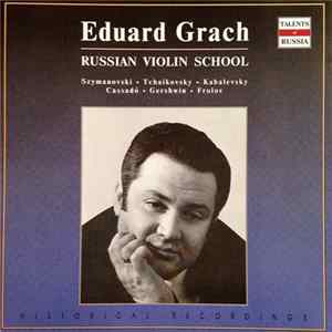FLAC Eduard Grach – Szymanovski / Tchaikovsky / Kabalevsky / Cassadó / Gershwin / Frolov - Russian Violin School