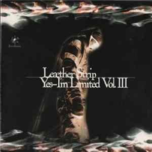 FLAC Leæther Strip - Yes, I'm Limited Vol. III
