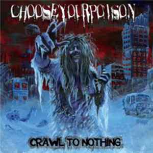 FLAC Choose Your Poison - Crawl To Nothing