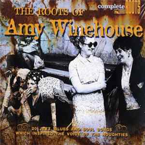 FLAC Various - The Roots Of Amy Winehouse (20 Jazz, Blues And Soul Songs Which Inspired The Voice Of The Noughties)