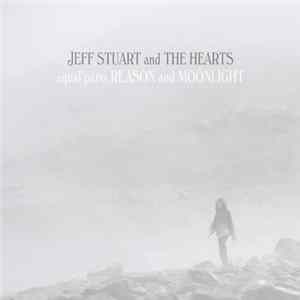 FLAC Jeff Stuart And The Hearts - Equal Parts Reason And Moonlight