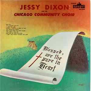 FLAC Jessy Dixon And The Chicago Community Choir - Blessed, Are The Pure in Heart