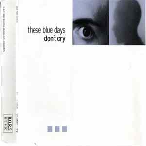 FLAC These Blue Days - Don't Cry