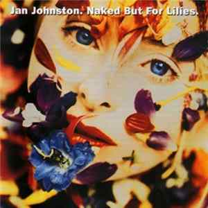 FLAC Jan Johnston - Naked But For Lilies.
