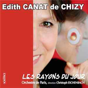 FLAC Edith Canat De Chizy : Orchestre De Paris, Christoph Eschenbach - Les Rayons Du Jour
