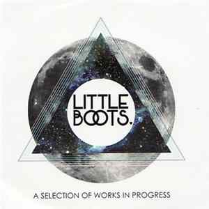 FLAC Little Boots - A Selection Of Works In Progress