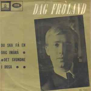 FLAC Dag Fròland - Du Ska Få En Dag Imårå / Det Svundne I Rosa