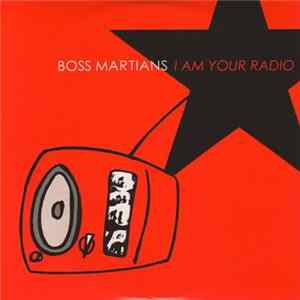 FLAC Boss Martians - I Am Your Radio