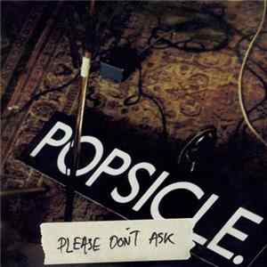 FLAC Popsicle - Please Don't Ask