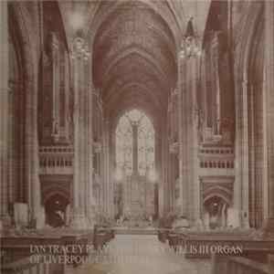 FLAC Ian Tracey - Plays The Henry Willis III Organ Of Liverpool Cathedral