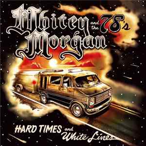 FLAC Whitey Morgan And The 78's - Hard Times And White Lines