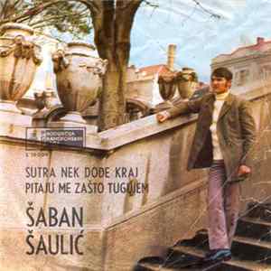 FLAC Šaban Šaulić - Sutra Nek Dođe Kraj