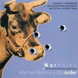 FLAC Lengow & HEyeRMEarS / Otomo Yoshihide & Sachiko M with DJ Mao and Peter Skala - Warholes Or All Andy Would Enjoy (And Fear) / Warhol Memory Disorder