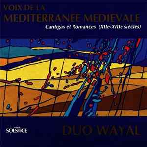 FLAC Duo Wayal - Voix De La Méditerranée Médiévale (Cantigas Et Romances - XIIe-XIIIe Siècles)