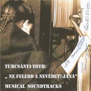 FLAC Turcsányi - Tóth - „Ne Feledd A Nevedet! - Jana” - Musical Soundtracks