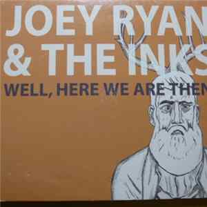 FLAC Joey Ryan & The Inks - Well, Here We Are Then