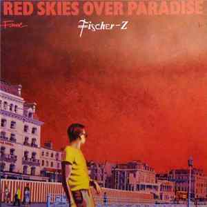 FLAC Fischer-Z - Red Skies Over Paradise