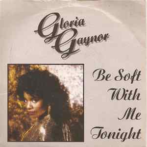 FLAC Gloria Gaynor - Be Soft With Me Tonight