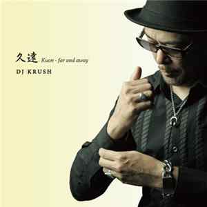 FLAC DJ Krush - 久遠 - Kuon - Far And Away
