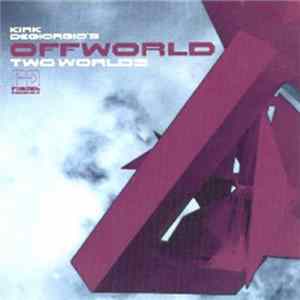 FLAC Kirk Degiorgio's Offworld - Two Worlds