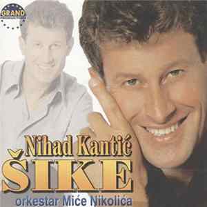 FLAC Nihad Kantić - Šike - Šike i orkestar Miće Nikolića