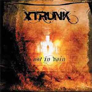 FLAC Xtrunk - Not In Vain