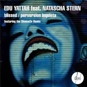 FLAC Edu Yattah Feat. Natascha Stern - Blissed / Perversion Inquieta