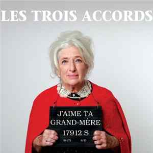 FLAC Les Trois Accords - J'aime Ta Grand-Mère
