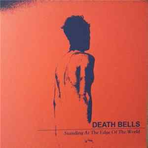 FLAC Death Bells - Standing At The Edge Of The World