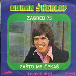 FLAC Goran Škerlep - Zašto Me Čekaš / Ti Nećeš Doći