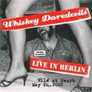 FLAC Whiskey Daredevils - Live In Berlin, Wild At Heart May 24, 2008