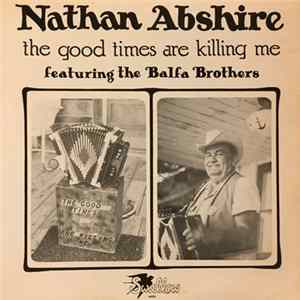 FLAC Nathan Abshire Featuring The Balfa Brothers - The Good Times Are Killing Me
