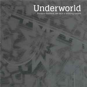 FLAC Underworld - Barbara Barbara, We Face A Shining Future