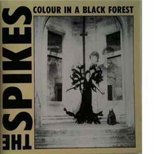 FLAC The Spikes - Colour In A Black Forest/Six Sharp Cuts