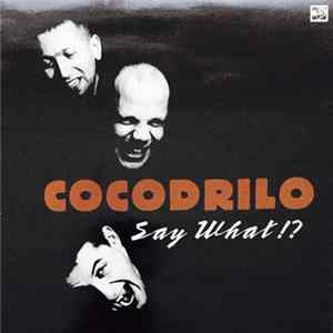 FLAC Cocodrilo - Say What !?