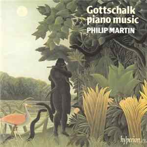 FLAC Philip Martin , Louis Moreau Gottschalk - Gottschalk Piano Music