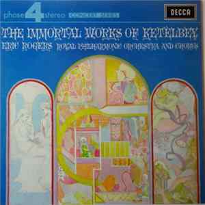 FLAC Ketèlbey, Eric Rogers , The Royal Philharmonic Orchestra, The Royal Philharmonic Chorus - The Immortal Works Of Ketèlbey