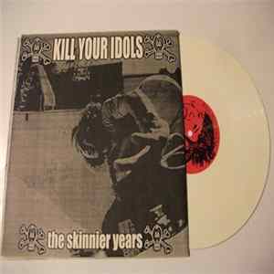 FLAC Kill Your Idols - The Skinnier Years