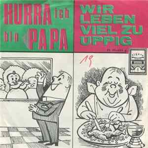 FLAC "Otto" Und Blasorchester Erwin Kellner - Hurra Ich Bin Papa / Wir Leben Viel Zu Üppig
