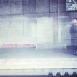 FLAC Pelican City / Scanner - Pelican City vs. Scanner