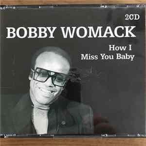 FLAC Bobby Womack - How I Miss You Baby