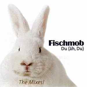 FLAC Fischmob - Du (Äh, Du) The Mixes!