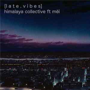 FLAC Himalaya Collective ft. Mëi - [l a t e . v i b e s]