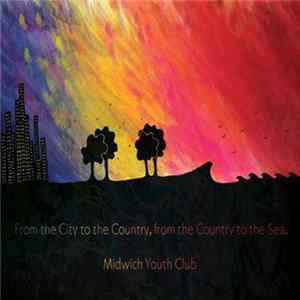 FLAC Midwich Youth Club - From The City To The Country, From The Country To The Sea