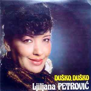 FLAC Ljiljana Petrović - Duško, Duško