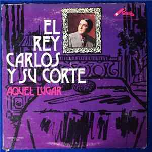 FLAC El Rey Carlos Y Su Corte - Aquel Lugar