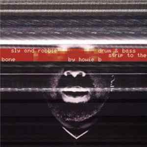 FLAC Sly And Robbie - Drum & Bass Strip To The Bone By Howie B