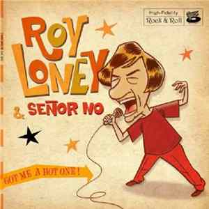 FLAC Roy Loney & Señor No - Got Me A Hot One!