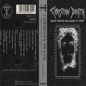 FLAC Christian Death - Jesus Points The Bone At You?